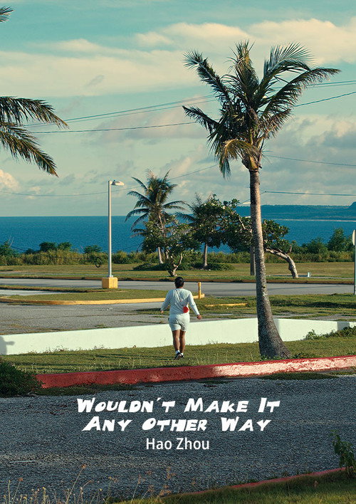 Wouldn't Make It Any Other Way (2024) - film poster, directed by Hao Zhou
