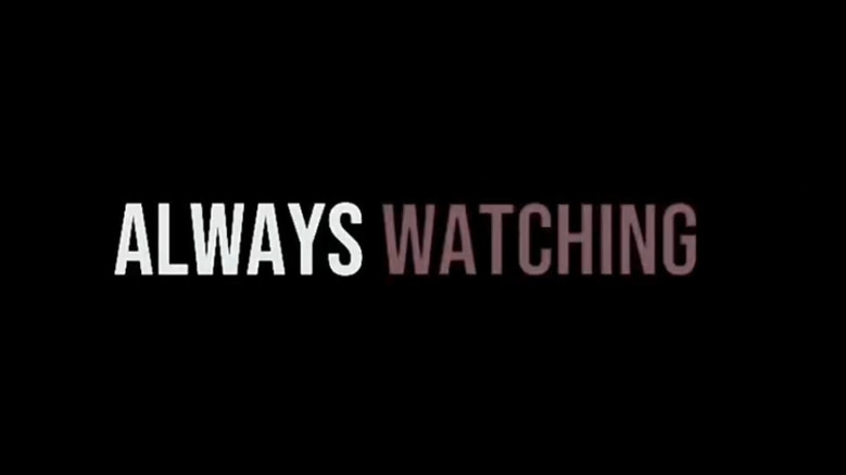 Always watching